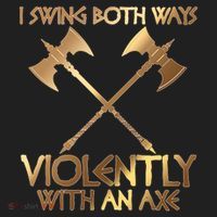 I Swing Both Ways Violently With An Axe Women's Sweatshirt thumb 2