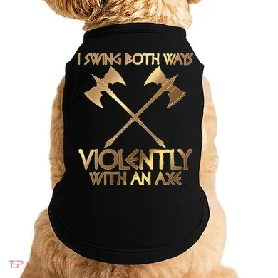 I Swing Both Ways Violently With An Axe Doggie Tank