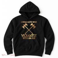 I Swing Both Ways Violently With An Axe Hoodie thumb 0