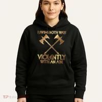 I Swing Both Ways Violently With An Axe Hoodie thumb 5