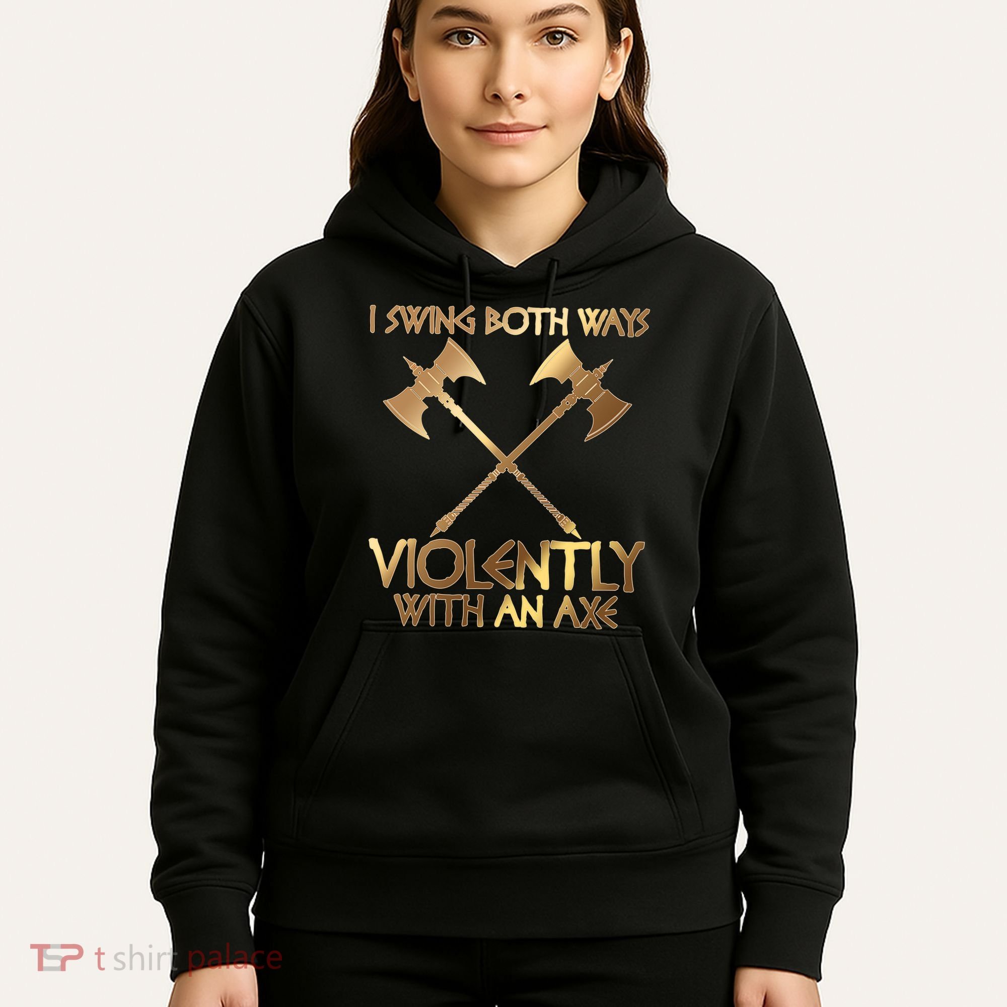 I Swing Both Ways Violently With An Axe Hoodie