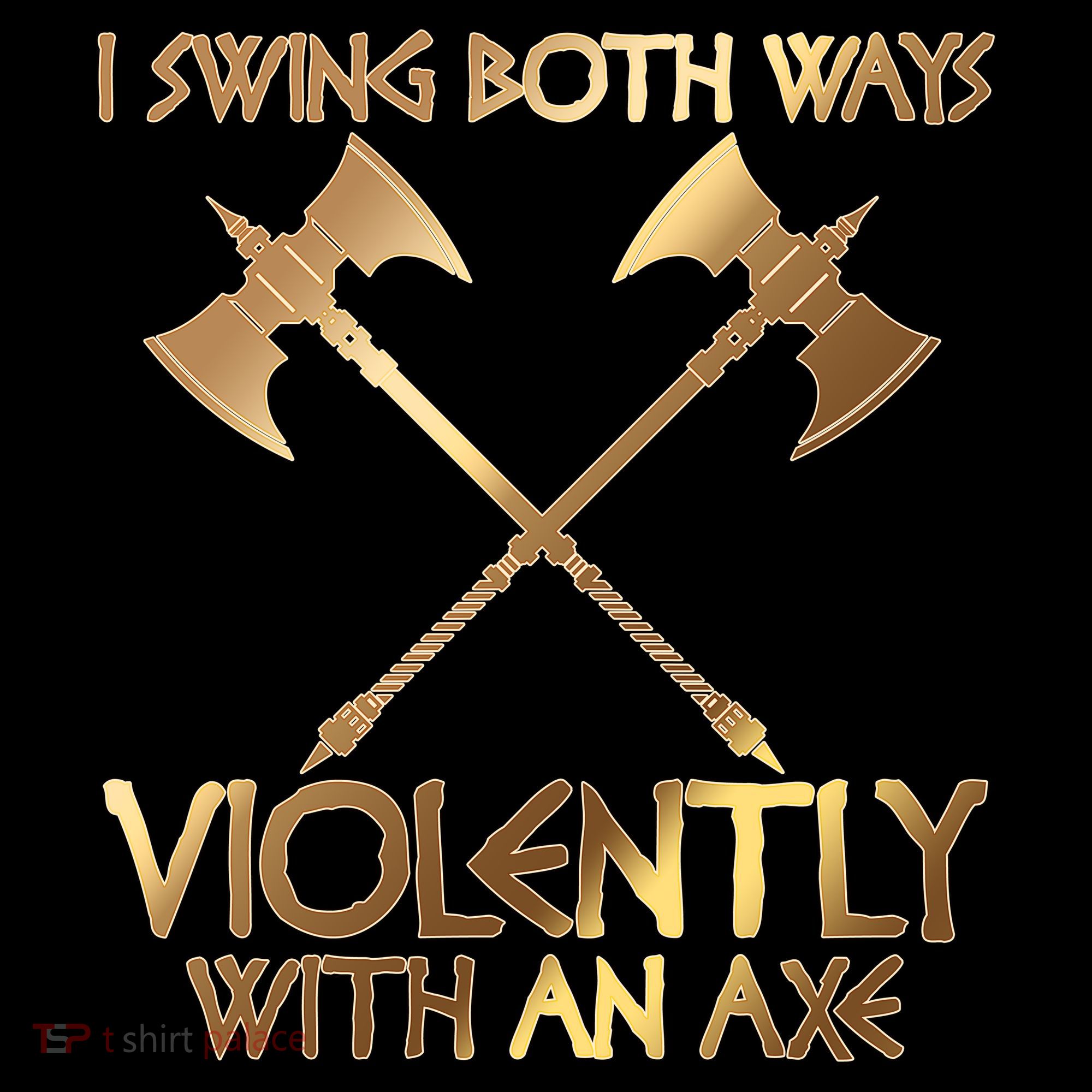 I Swing Both Ways Violently With An Axe Sweatshirt