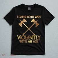 I Swing Both Ways Violently With An Axe T-Shirt thumb 5