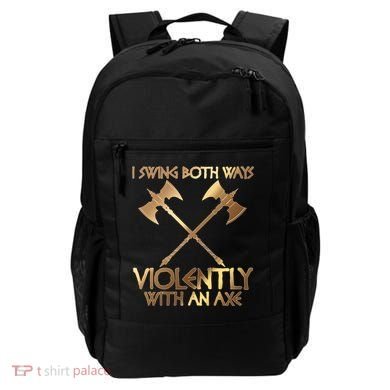 I Swing Both Ways Violently With An Axe Backpack