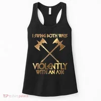 I Swing Both Ways Violently With An Axe Women's Tank Top thumb 0