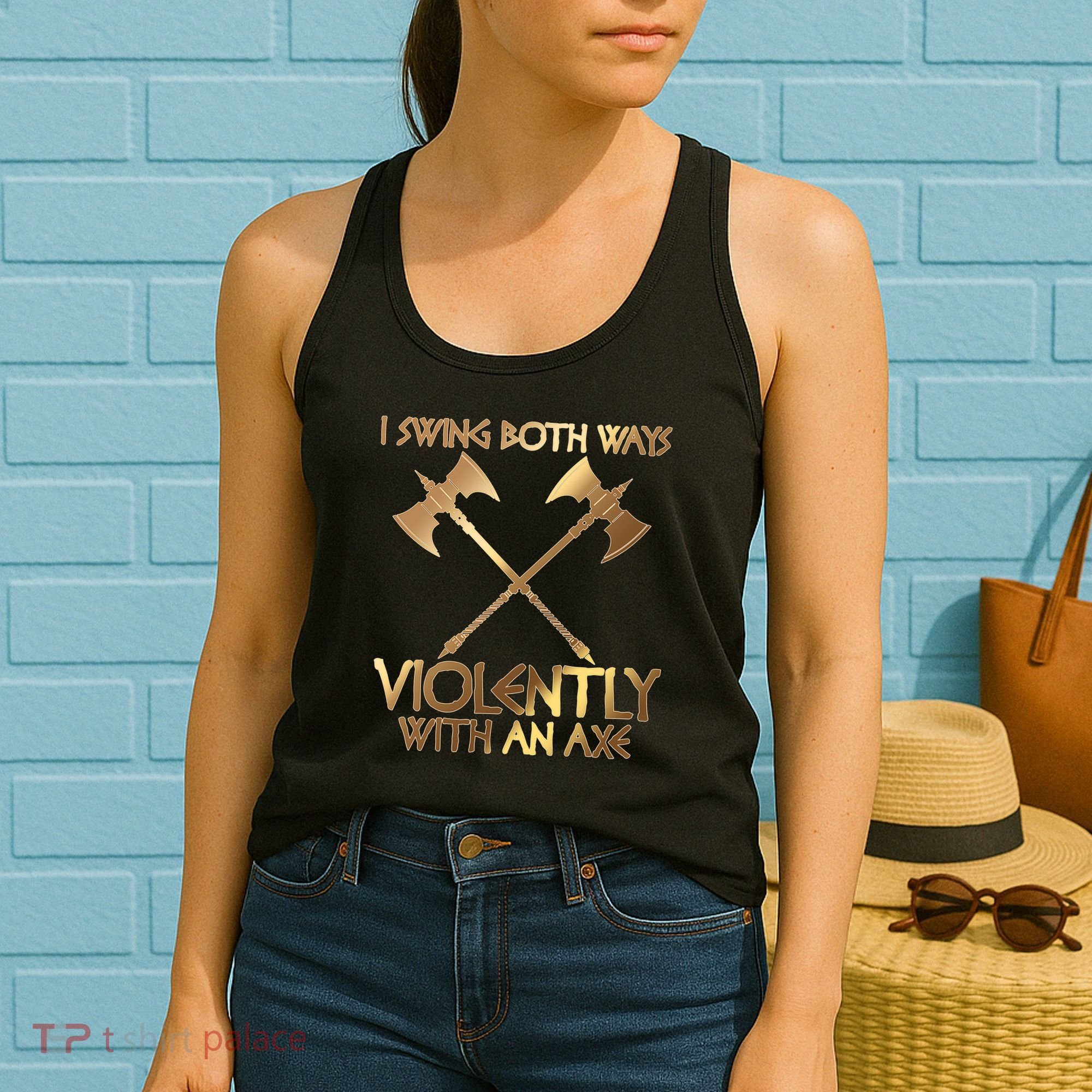 I Swing Both Ways Violently With An Axe Women's Tank Top