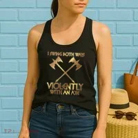 I Swing Both Ways Violently With An Axe Women's Tank Top thumb 2