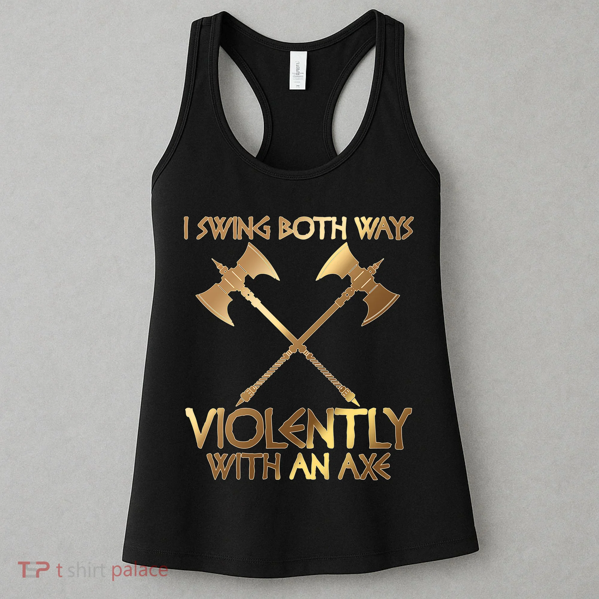 I Swing Both Ways Violently With An Axe Women's Tank Top