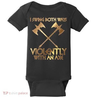 I Swing Both Ways Violently With An Axe Baby Bodysuit