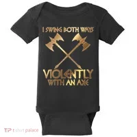I Swing Both Ways Violently With An Axe Baby Bodysuit thumb 0