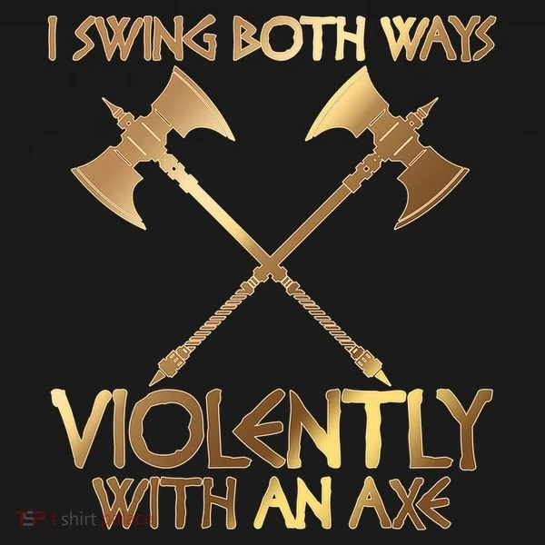 I Swing Both Ways Violently With An Axe Baby Bodysuit