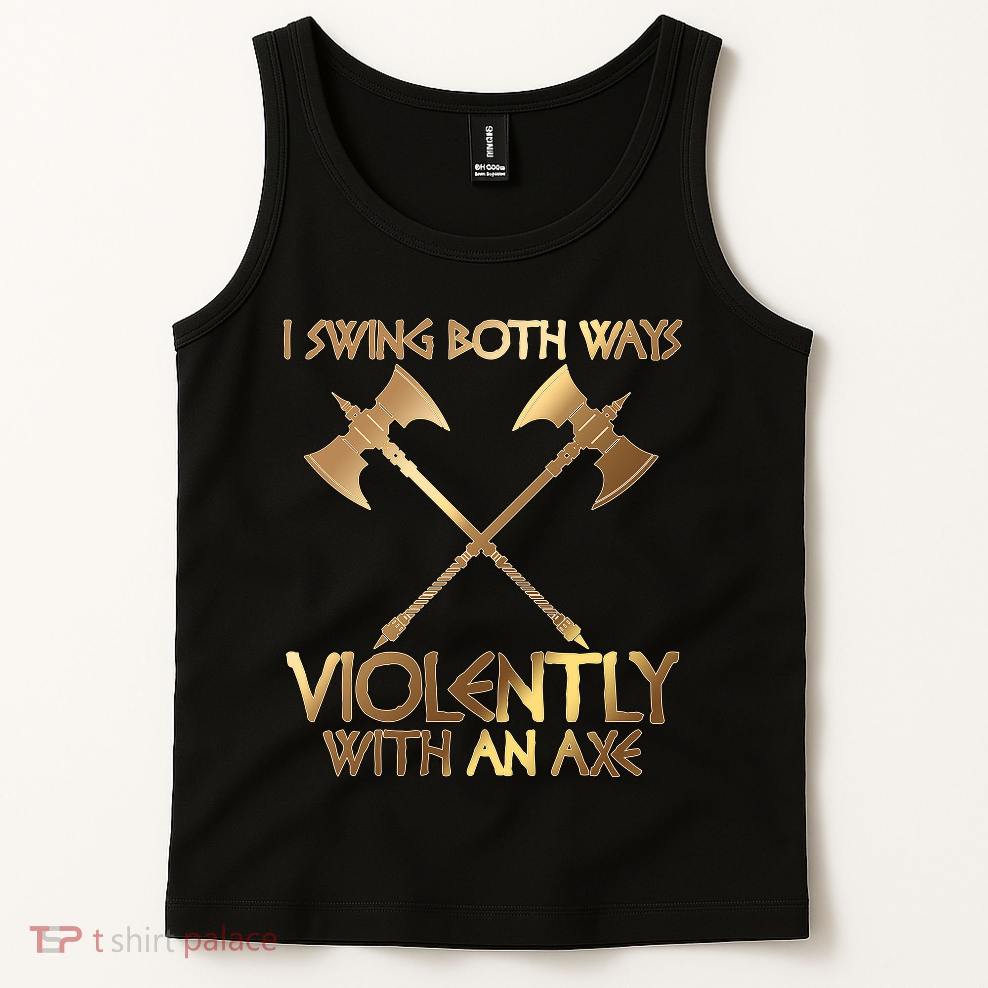 I Swing Both Ways Violently With An Axe Tank Top