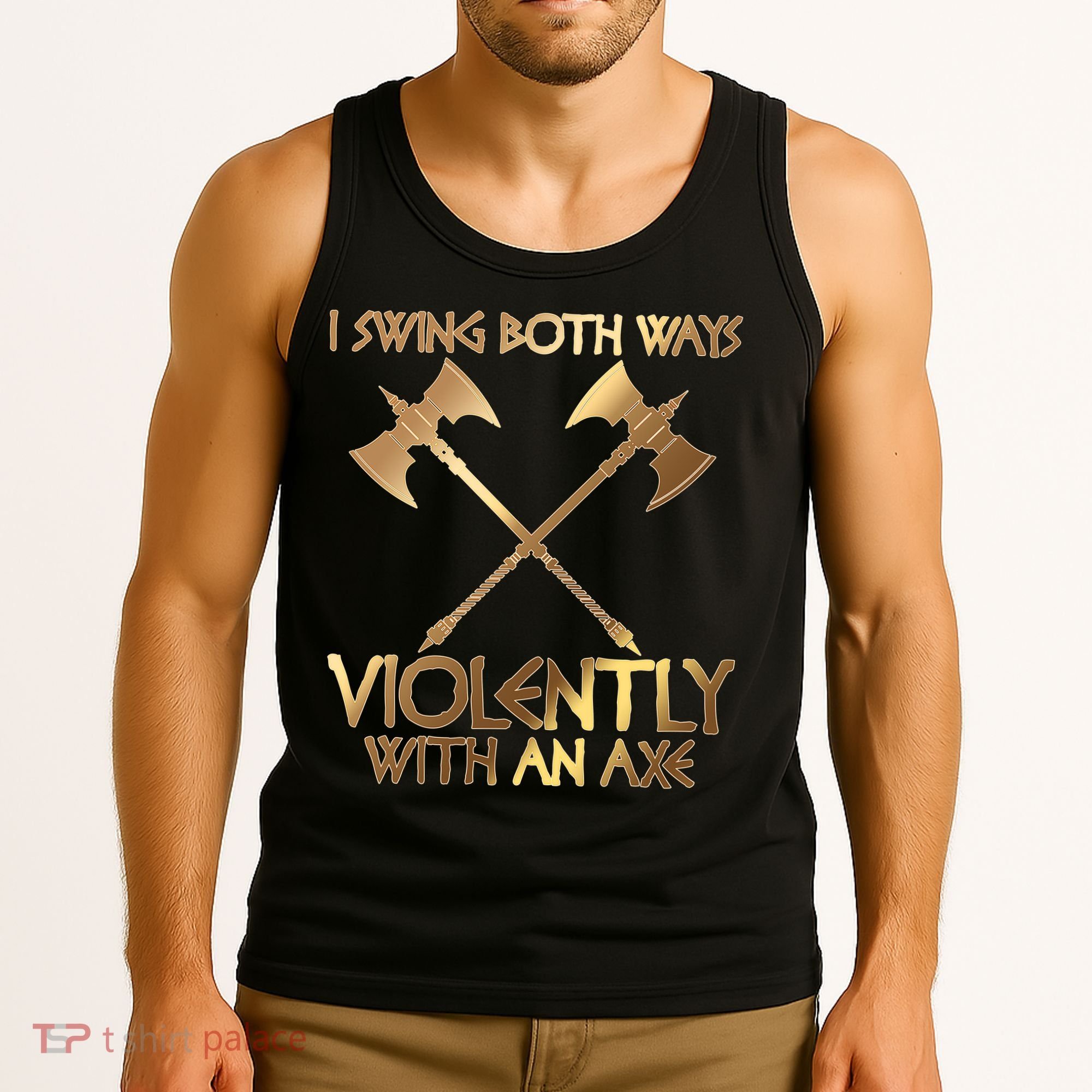 I Swing Both Ways Violently With An Axe Tank Top