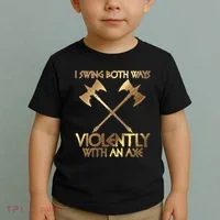 I Swing Both Ways Violently With An Axe Toddler T-Shirt thumb 2