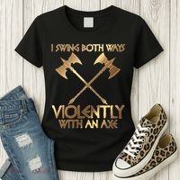 I Swing Both Ways Violently With An Axe Women's T-Shirt thumb 3