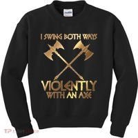 I Swing Both Ways Violently With An Axe Kids Sweatshirt thumb 0