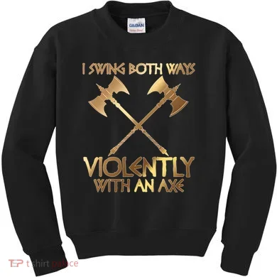 I Swing Both Ways Violently With An Axe Kids Sweatshirt