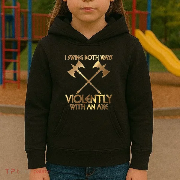I Swing Both Ways Violently With An Axe Kids Hoodie