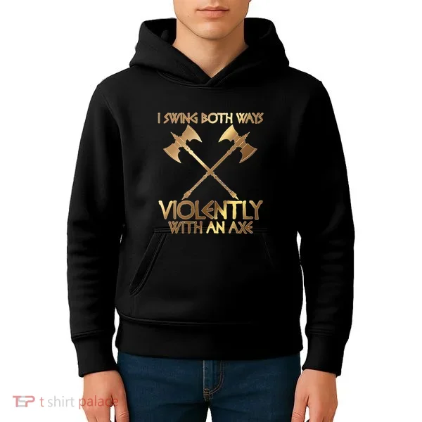 I Swing Both Ways Violently With An Axe Kids Hoodie