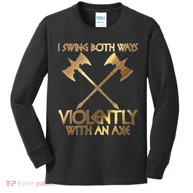 I Swing Both Ways Violently With An Axe Kids Long Sleeve Shirt