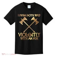 I Swing Both Ways Violently With An Axe Kids T-Shirt thumb 0