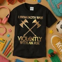 I Swing Both Ways Violently With An Axe Kids T-Shirt thumb 3