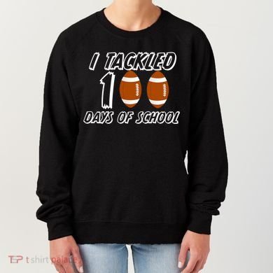 I Tackled 100 Days Of school Women's Sweatshirt