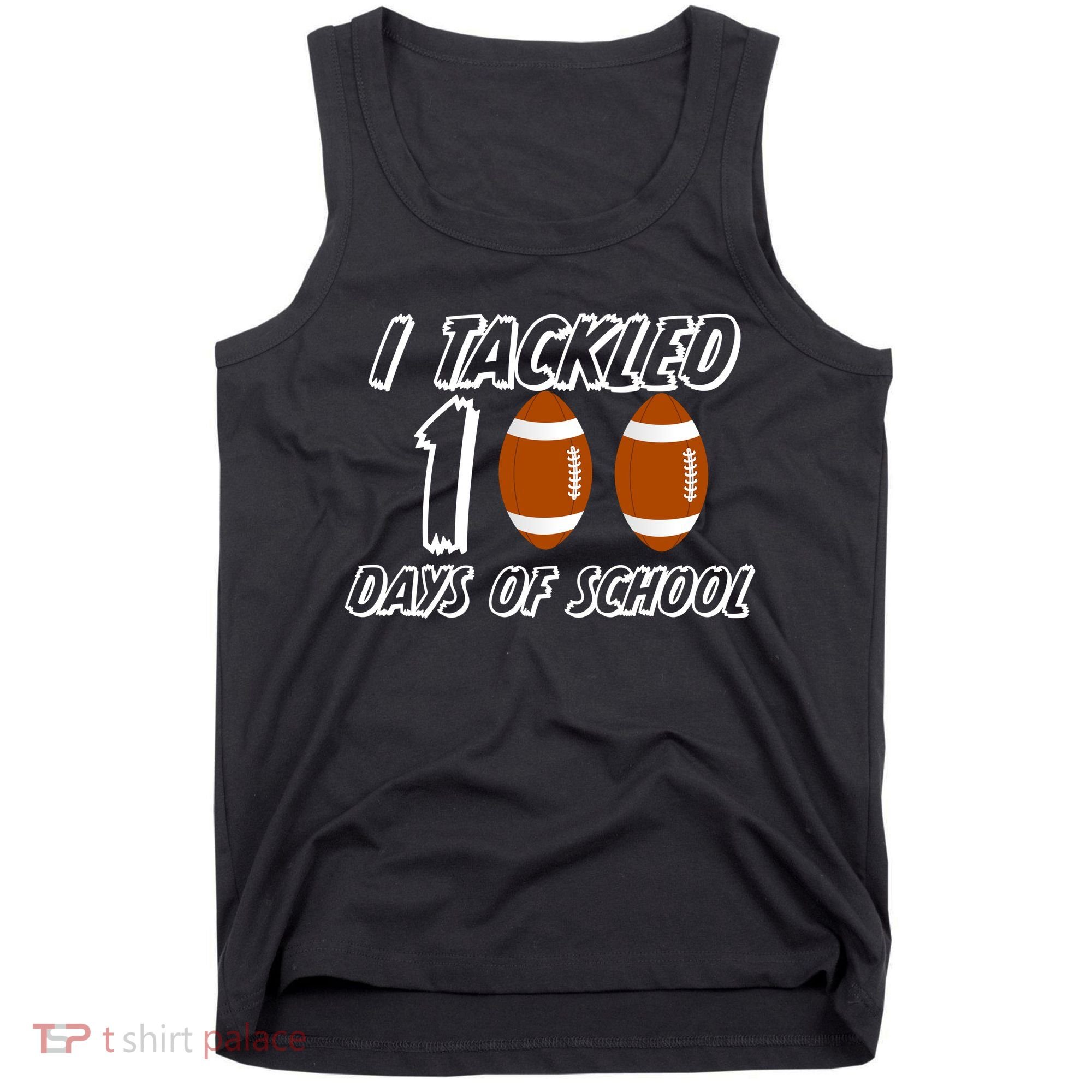 I Tackled 100 Days Of school Tank Top