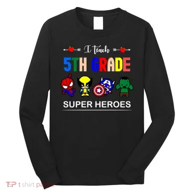 I Teach 5th Grade Superheroes Long Sleeve Shirt