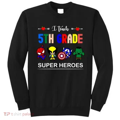 I Teach 5th Grade Superheroes Sweatshirt