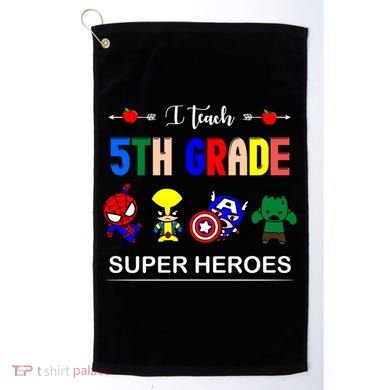 I Teach 5th Grade Superheroes Golf Towel