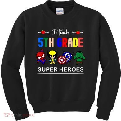 I Teach 5th Grade Superheroes Kids Sweatshirt
