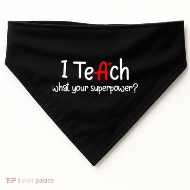 I Teach A+ Students What your Superpower? USA-Made Doggie Bandana