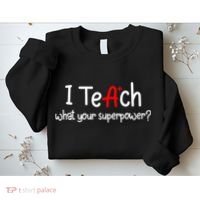 I Teach A+ Students What your Superpower? Sweatshirt thumb 2