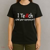 I Teach A+ Students What your Superpower? T-Shirt thumb 4