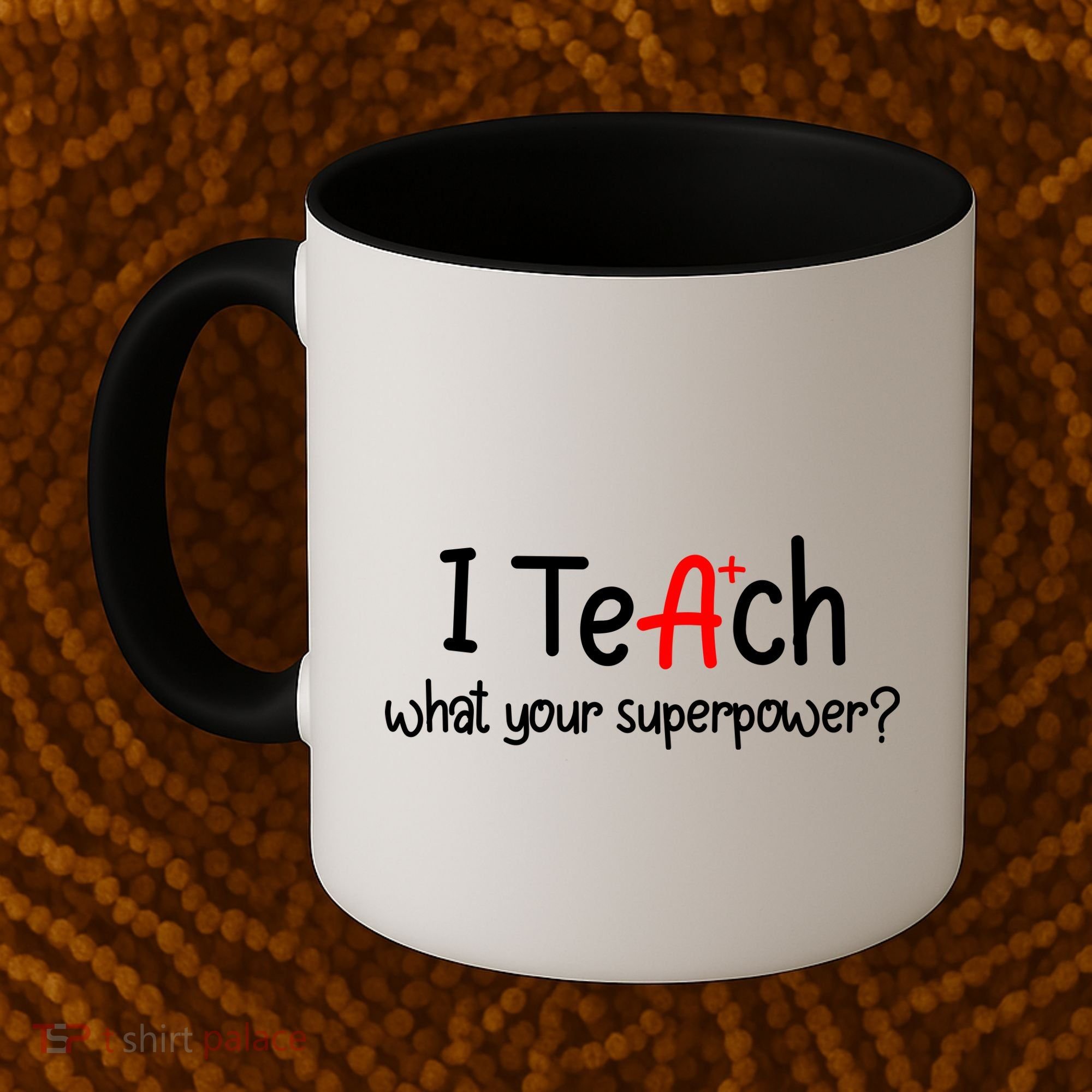 I Teach A+ Students What your Superpower? Coffee Mug