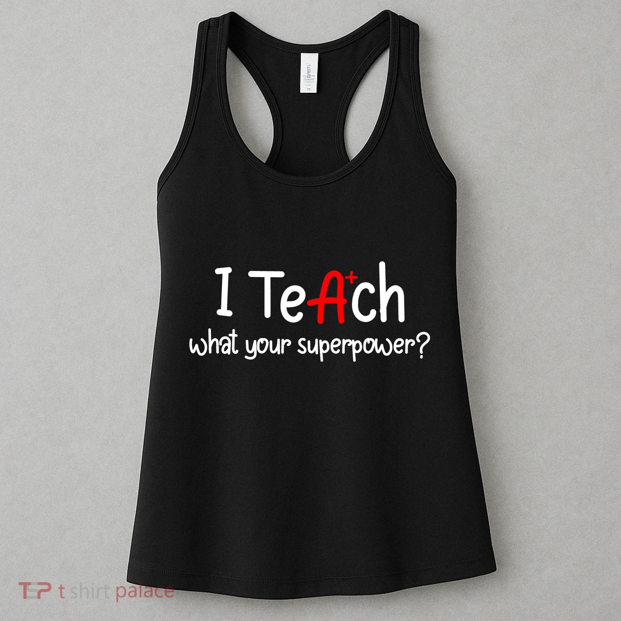 I Teach A+ Students What your Superpower? Women's Tank Top
