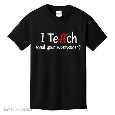 I Teach A+ Students What your Superpower? Kids T-Shirt