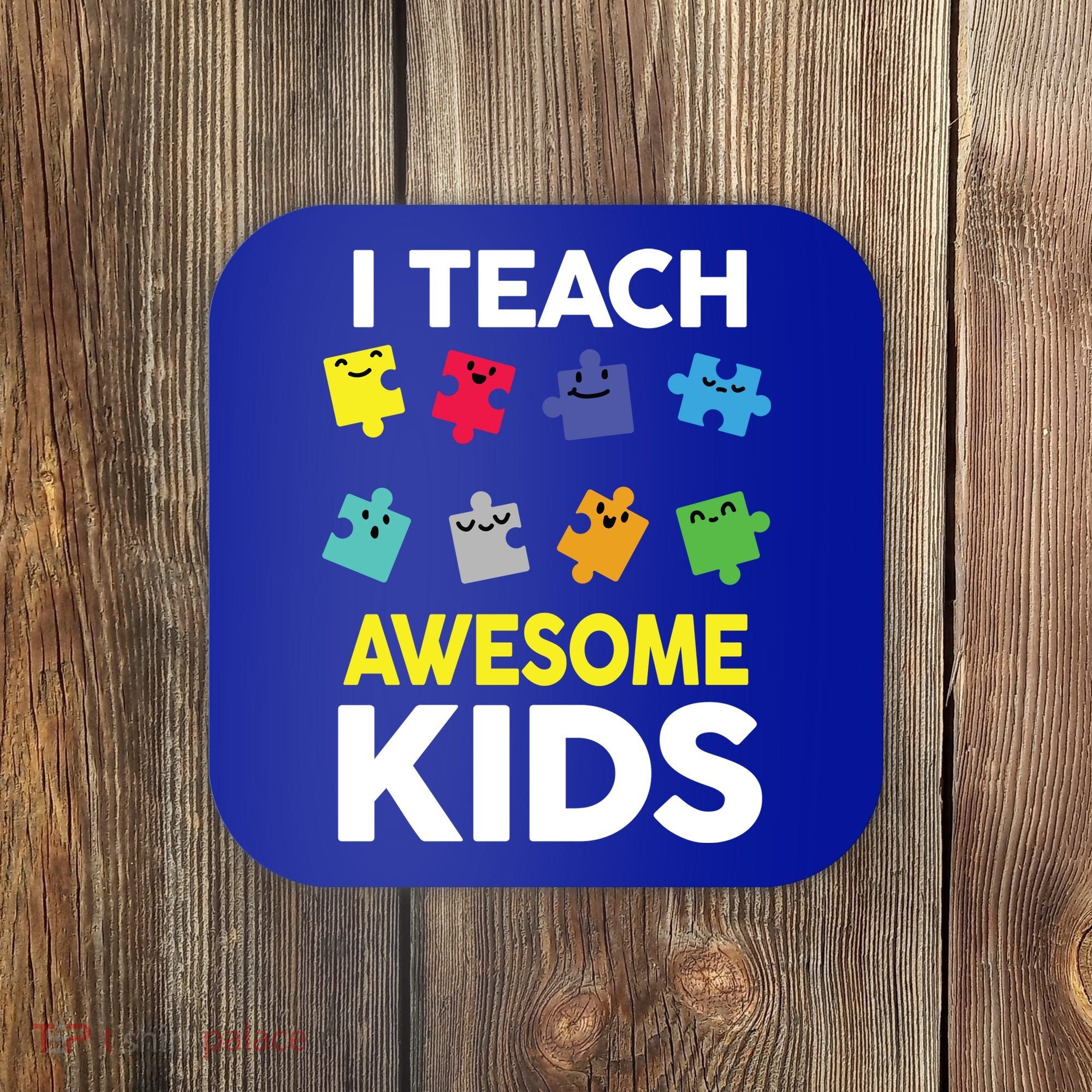 I Teach Awesome Kids Coaster