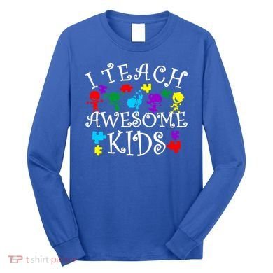 I Teach Awesome Kids Autism Awareness Teacher Long Sleeve Shirt