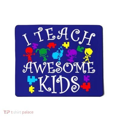 I Teach Awesome Kids Autism Awareness Teacher Mousepad