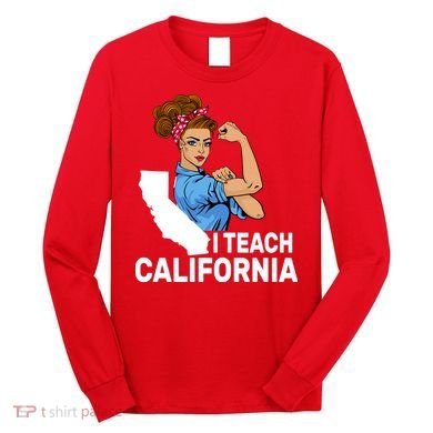 I Teach California State Union Teacher Strike Long Sleeve Shirt