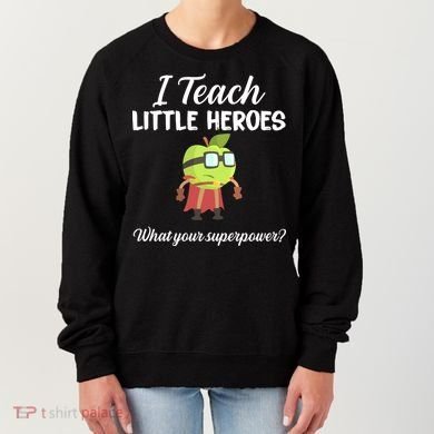 I Teach Little Heroes Women's Sweatshirt
