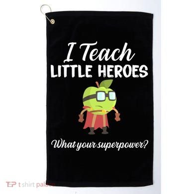 I Teach Little Heroes Golf Towel