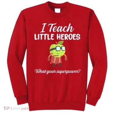 I Teach Little Heroes Sweatshirt