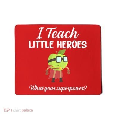 I Teach Little Heroes Mousepad