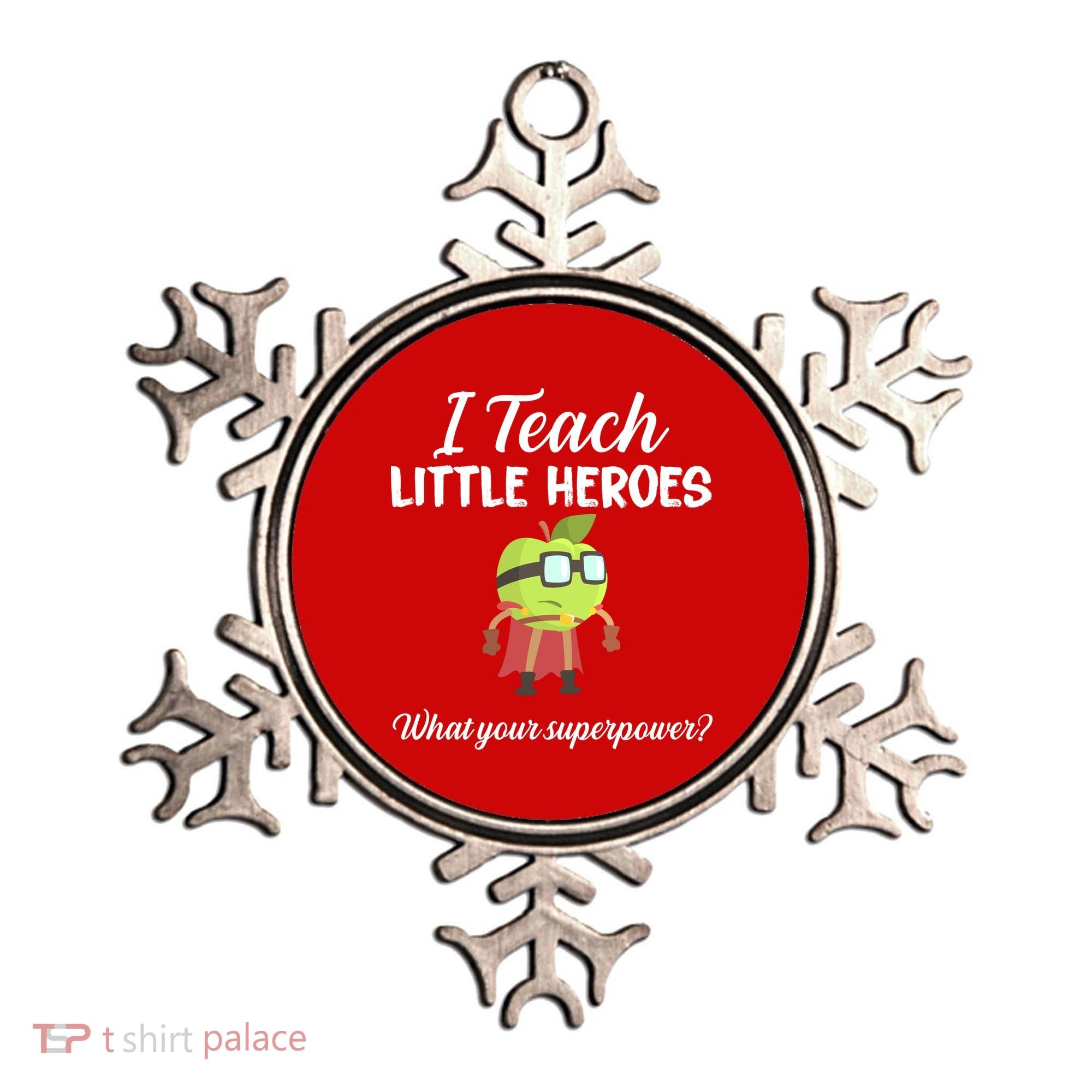 I Teach Little Heroes Ornament