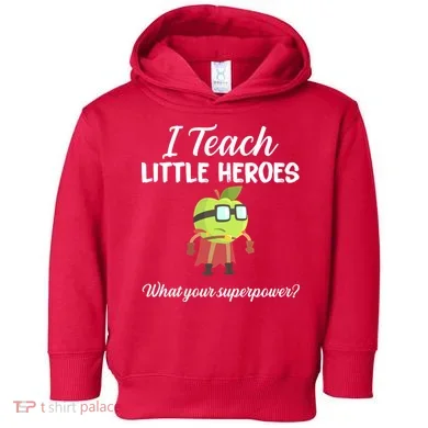 I Teach Little Heroes Toddler Hoodie