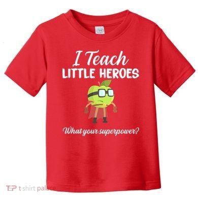 I Teach Little Heroes Toddler T-Shirt