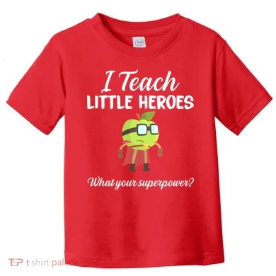 I Teach Little Heroes Toddler T-Shirt